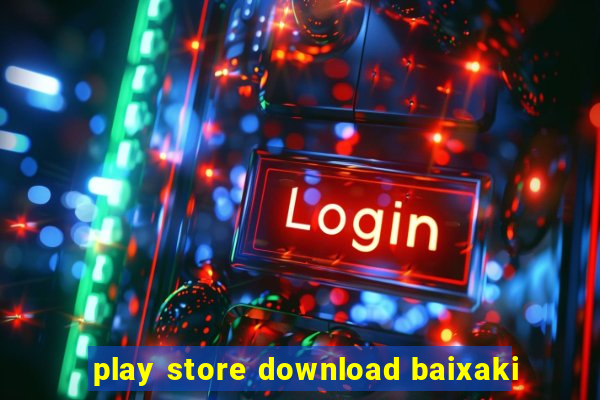 play store download baixaki